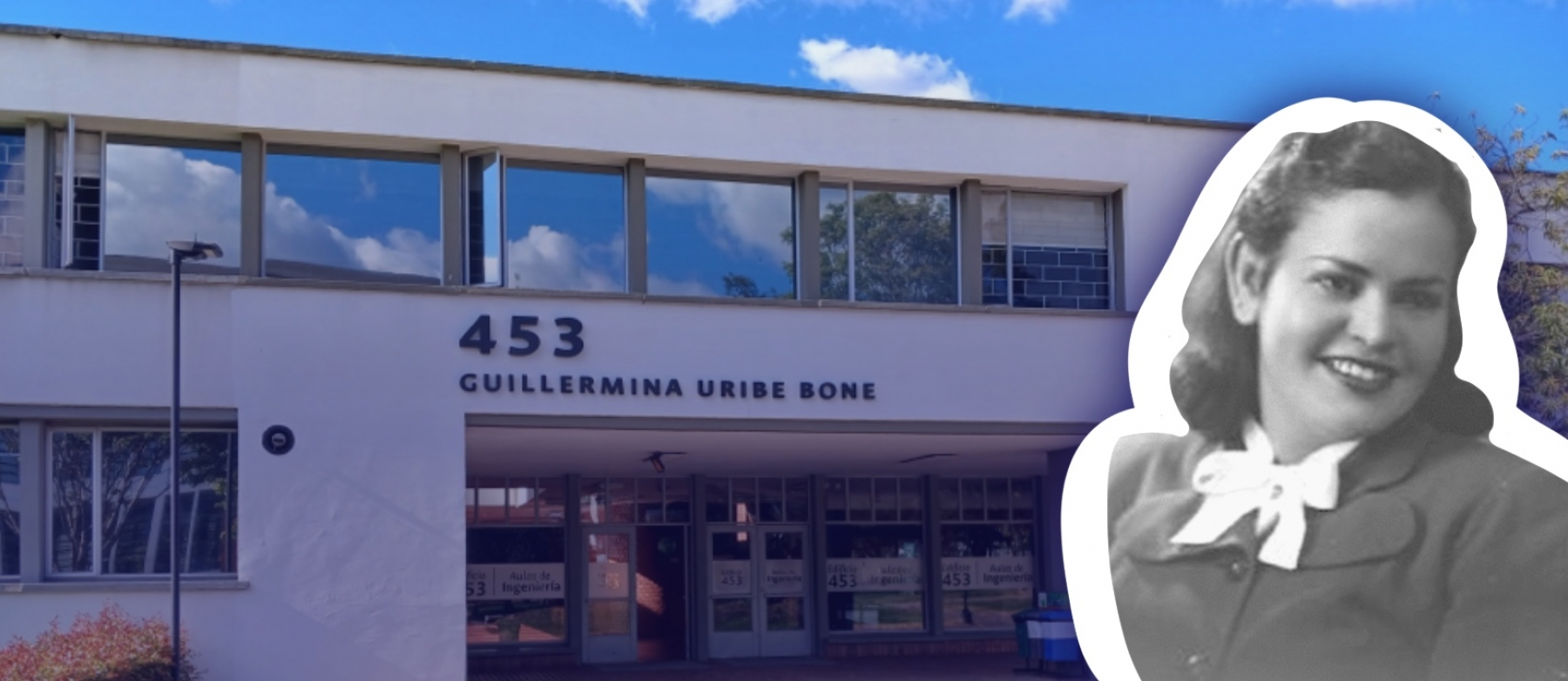 El nombre oficial del Edificio Aulas de Ingeniería es ahora Guillermina Uribe Bone, en honor a la primera mujer ingeniera graduada en la Facultad de Ingeniería.